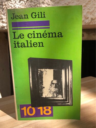 Le Cinéma Italien (Collection 10/18) De Jean Gili 