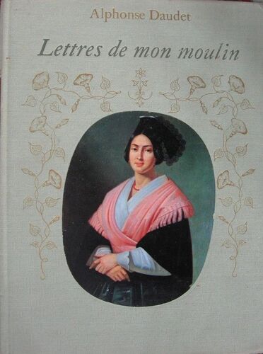 Lettres De Mon Moulin - Avec Une Histoire De La Provence Par Marie Mauron