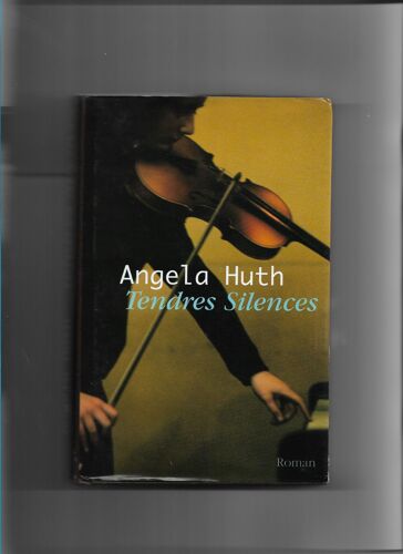 Roman D'angela Huth : Tendres Silences