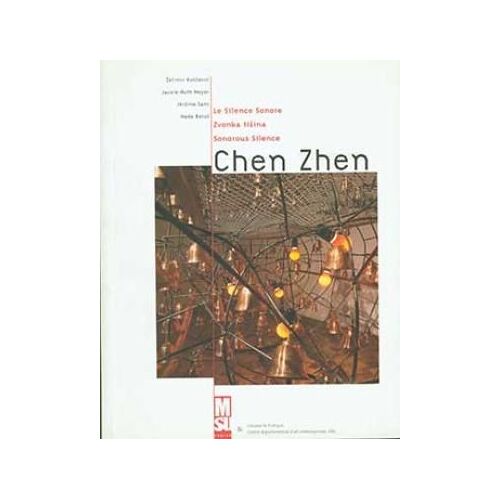 Chen Zhen Le Silence Sonore, Zvonka Tisina Sonourous Silence