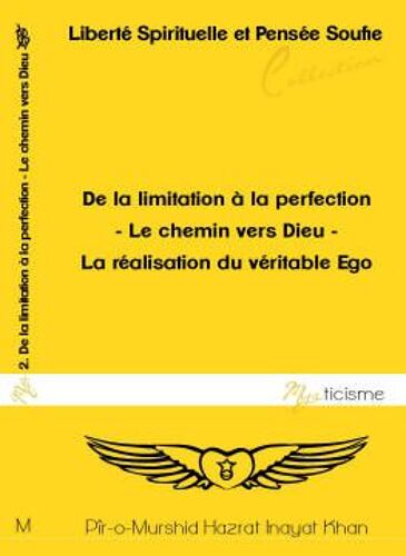 Mysticisme - De La Limitation À La Perfection - Le Chemin Vers Dieu - La Réalisation Du Véritable Ego - Soufisme