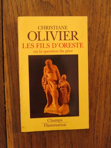 Les Fils D'oreste Ou La Question Du Père De Christiane Olivier. Flammarion, Collection Champs N°355. 1996