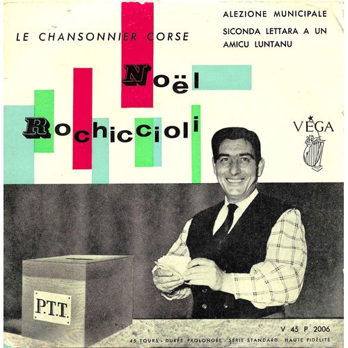 Noel Rochiccioli Le Chansonnier Corse : Alezione Municipale Siconda Lettara A Un Alicu Luntanu