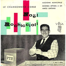 Noel Rochiccioli Le Chansonnier Corse : Alezione Municipale Siconda Lettara A Un Alicu Luntanu