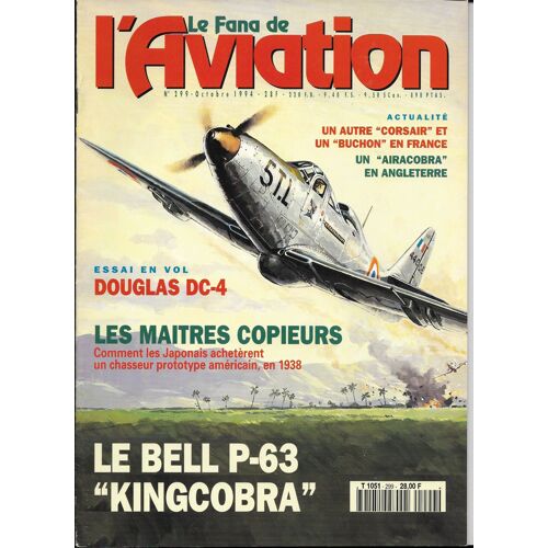 Le Fana De L'aviation N°299- Octobre 1994- Bell P-63 Kingcobra- Les "Flamant" D'alençon- Flippie Vermeulen Et Le Douglas Dc-4- Le Yak-7- Les Maitres Copieurs Japonais