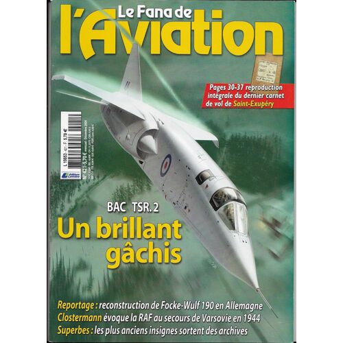 Le Fana De L'aviation N°421- Décembre 2004- Bac Tsr.2, Brillant Gâchis- Dernier Carnet De Vol De St-Exupéry- Reconstruction De Fw190 En Allemagne- Clostermann Et Raf À Varsovie En 1944