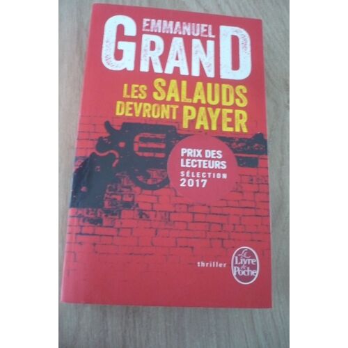 Les Salauds Devront Payer De Emmanuel Grand - Éditions Le Livre De Poche / L.G.F. ( 21 Rue Montparnasse , Paris) - 2017