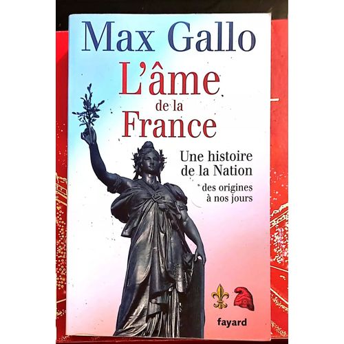 L'âme De La France - Max Gallo - Fayard - 2007 Livre Ouvrage/ 44/M3