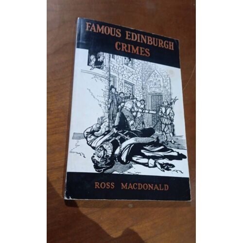 Famous Edinburgh Crimes Ross Macdonald