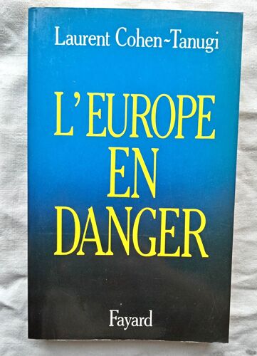 Laurent Cohen-Tanugi, L'europe En Danger, Fayard, 1992