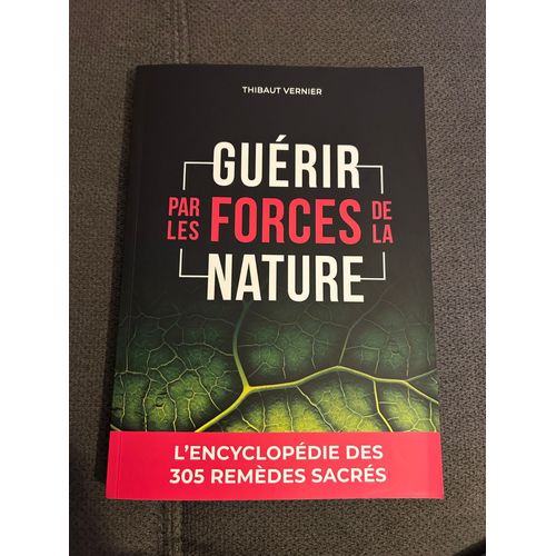 Guérir Par Les Forces De La Nature L Encyclopédie Des 305 Remèdes Sacrés