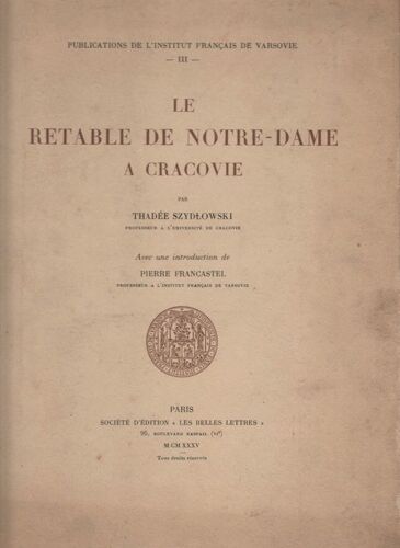 Le Retable De Notre-Dame À Cracovie. Avec Une Introduction De Pierre Francastel. (Publications De L'institut Français De Varsovie Iii.)