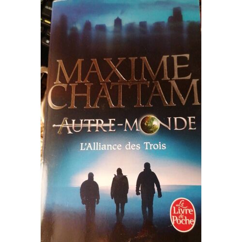 Maxime Chattam Autre Monde L Alliance Des Trois