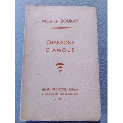 Maurice Boukay. Chansons D'amour. Nouvelle Édition Revue Et Augmentée. Préface De Paul Verlaine. Avant-Propos De M. Edouard Herriot