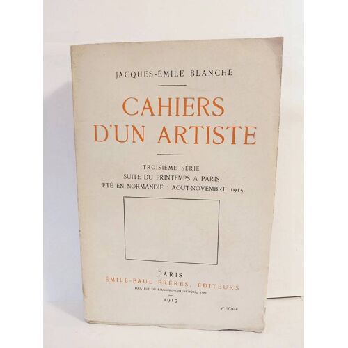 Cahiers D'un Artiste Troisième Série 1915 Par J.-E. Blanche, Ed. Emile-Paul 1917