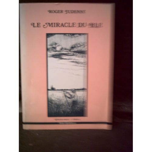  Le Miracle Du Blé. ( Contes De La Plaine De Beauce )