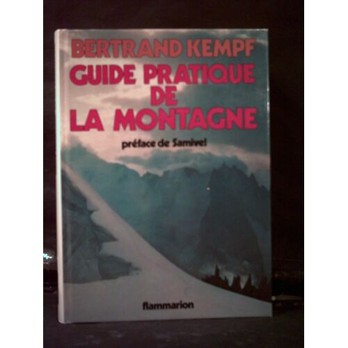 Guide Pratique De La Montagne. Préface De Samivel. Dessins De Jean-Jacques Vayssieres. Cartographie De Georges Teoule. Photographies De L'auteur.