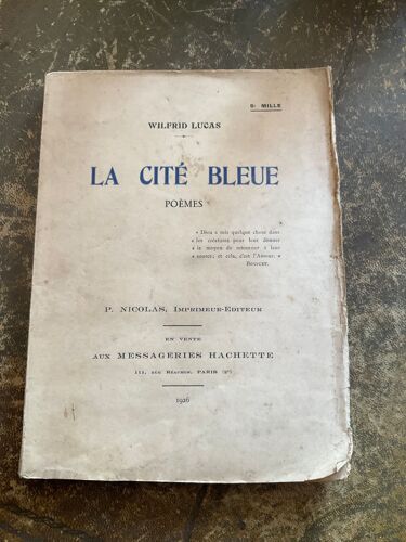La Cité Bleue. Poèmes. Lucas (Wilfrid). Paru En 1926 Chez Paris P. Nicolas, Aux Messageries Hachette 1926