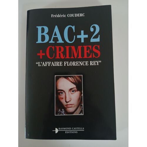 Bac + 2 + Crimes - L'affaire Florence Rey