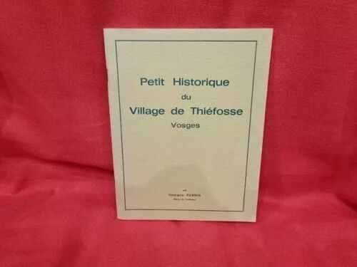 Petit Historique Du Village De Thiéfosse (Vosges) Perrin
