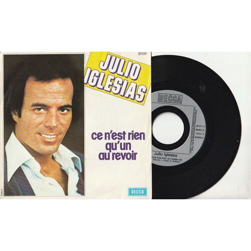 45 Sp Julio Iglesias - Ne T'en Va Pas Je T'aime - Ce N'est Rien Qu'un Au Revoir - Decca-47017 1976