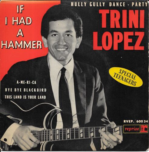 Trini Lopez : If I Had A Hammer / Bye Bye Blackbird / A-Me-Ri-Ca / This Land Is Your Land [Vinyle 45 Tours 7" Ep] 1963