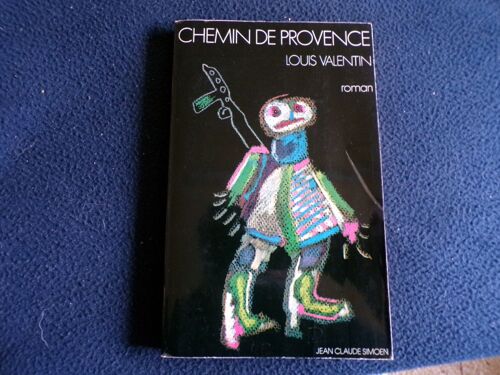 Chemin De Provence - Louis Valentin Avec Envoi Et Signature De L'auteur (Journaliste Et Autobiographe)