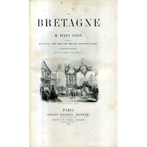 La Bretagne Par Jules Janin Deuxieme Edition 1862 Chez Ernest Bourdin 628 Pages