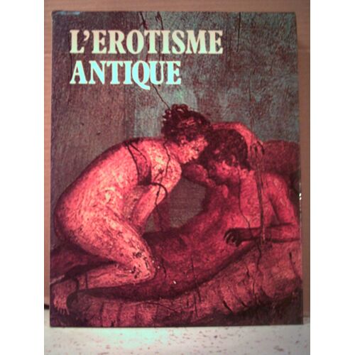 L'érotisme Antique. Traduction De Bernard Soulié
