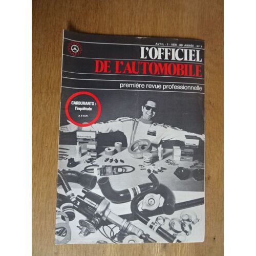 L'officiel De L'automobile - 88e Annee - N°7 - Avril-1 1978 / Carburants L'inquiétude