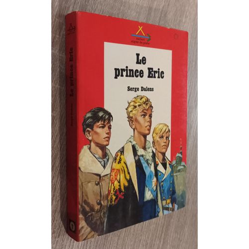 Le Prince Eric (Le Prince Eric Ii) Serge Dalens / Illustrations Pierre Joubert / Safari Signe De Piste Editions Alsatia 1971
