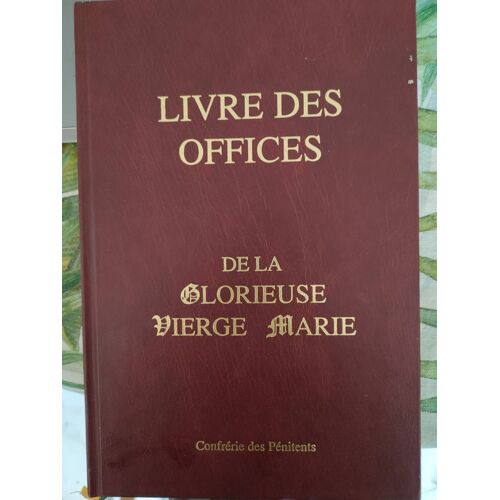 Livre Des Offices De La Glorieuse Vierge Marie À L'usage Des Confréries De Pénitents