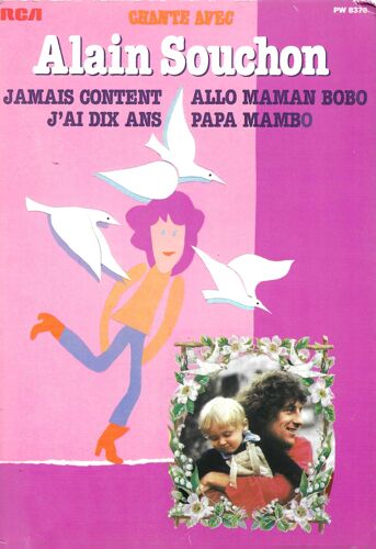 Chante Avec Alain Souchon Laurent Voulzy : J'ai Dix Ans 3'04 - Jamais Content 3'25 / Papa Mambo 3'14 - Allo Maman Bobo 3'30 (Livre Disque)