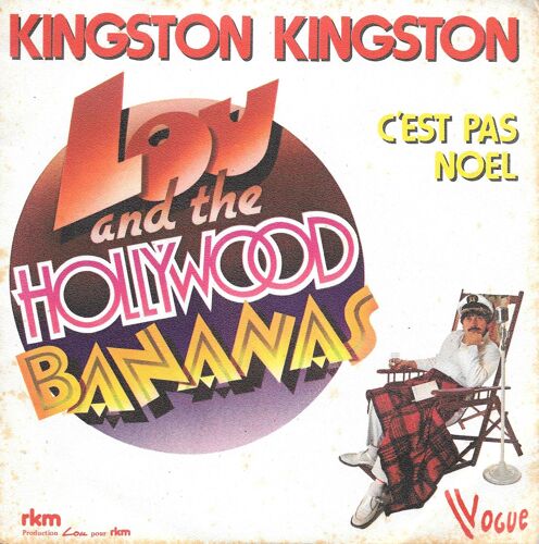 Lou And The Hollywood Bananas : Kingston Kingston / C'est Pas Noël [Vinyle 45 Tours 7"] 1978