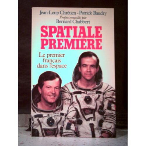 Spatiale Premiere.Le Premier Francais Dans L'espace.
