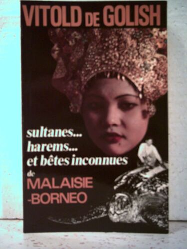 Sultanes, Harems, Et Betes Inconnues De Malaisie-Borneo