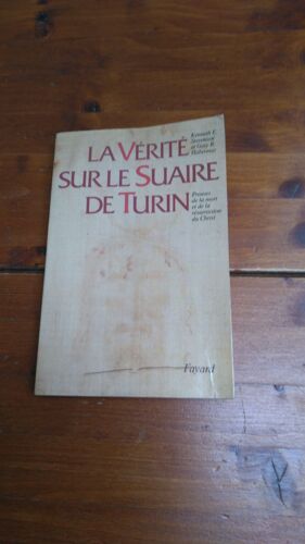 La Vérité Sur Le Suaire De Turin - Preuves De La Mort Et De La Résurrection Du Christ - Traduit De L'anglais Par France-Marie Watkins