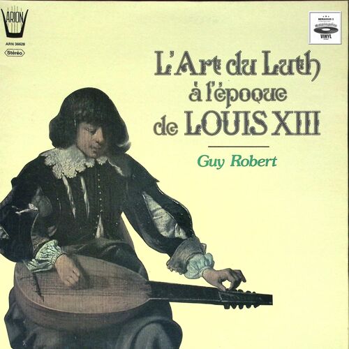 Guy Robert - L'art Du Luth À L'epoque De Louis X I I I - 1981
