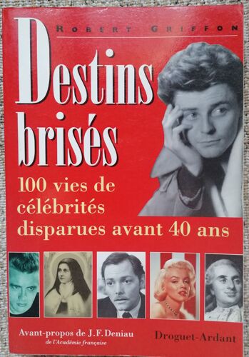 Destins Brises. 100 Vies De Celebrites Disparues Avant 40 Ans