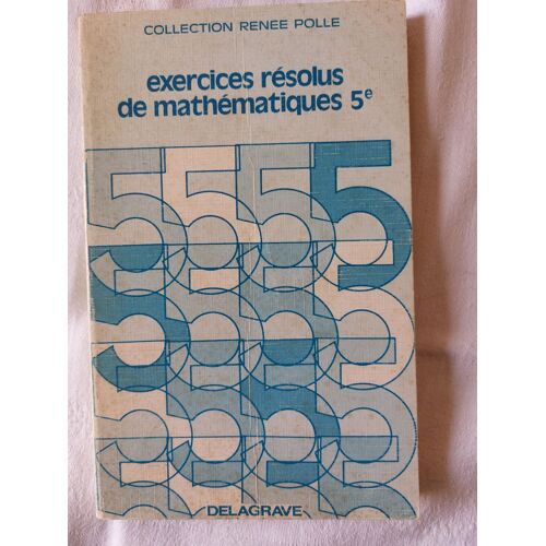 Exercices Résolus De Math 5° . Delagrave 1978. A L'époque Des "Maths Modernes"