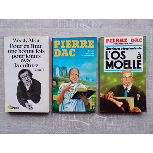 Lot De 3 Livres Humoristiques: *Pour En Finir Une Bonne Fois Pour Toutes Avec La Culture (W. Allen) *Essais, Maximes, Conférences, *Chroniques Désopilantes De L'os À Moëlle (P. Dac) - Format Poche