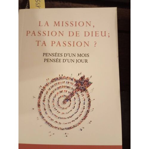 La Mission, Passion De Dieu, Ta Passion ?
