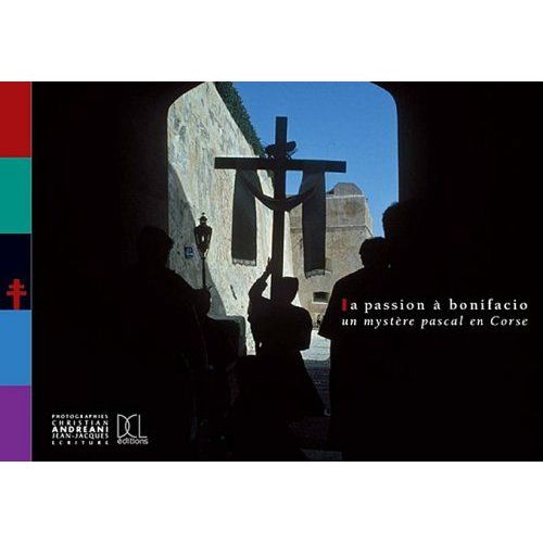 La Passion À Bonifacio - Un Mystère Pascal En Corse