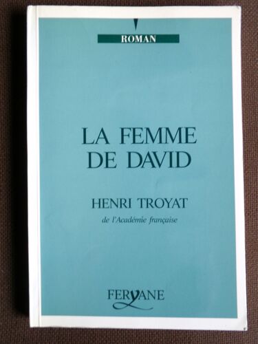 La Femme De David " Roman " / Henri Troyat / Éditions Feryane / Isbn : 2840110202