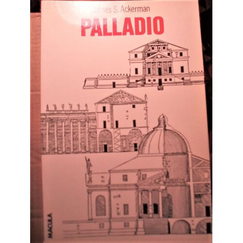 James S. Ackerman, Palladio, Traduction Par Claude Lauriol, Macula, 1985, In-8 (20,5 X 13,5 Cm), 189 Pages, 96 Illustrations.