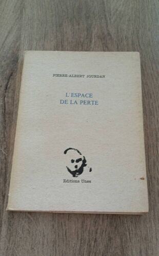 Pierre Albert Jourdan - L'espace De La Perte - Editions Unes - Édition Originale - 1984