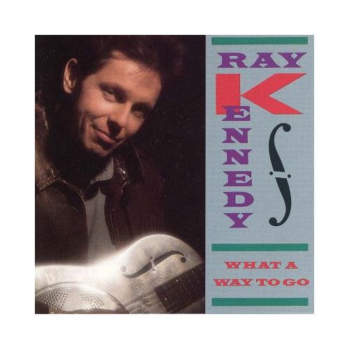 Ray Kennedy ¿ What A Way To Go