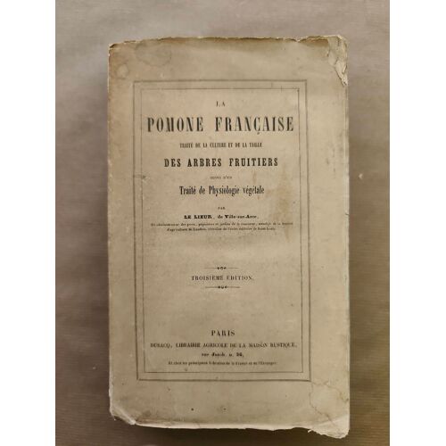 La Pomone Française, Traité De La Culture Et De La Taille Des Arbres Fruitier Suivi DUn Traité De Physiologie Végétale.... 3e Édition