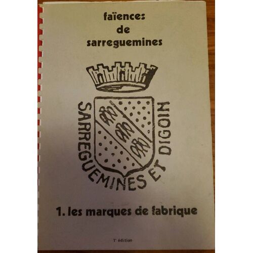 Faïences De Sarreguemines - Les Marques De Fabrique 1ère Édition De L'association Des Amis Du Musée De Sarreguemines 1983