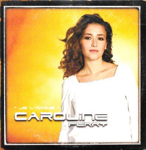 Caroline Ferry : Je L Avoue [Cd Single 1 Titre - 2006]